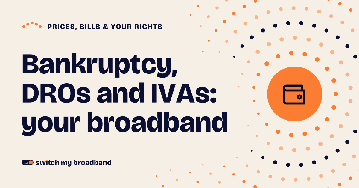 Bankruptcy, DROs and IVAs: what happens to your broadband