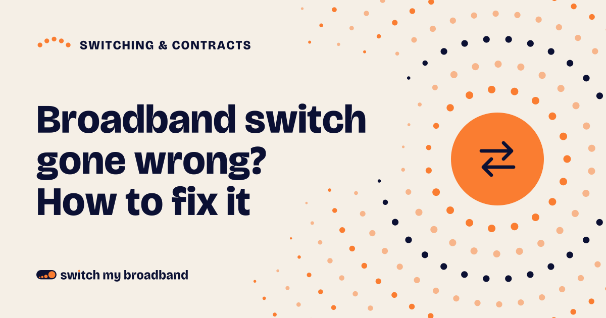 Broadband switch gone wrong? How to fix it