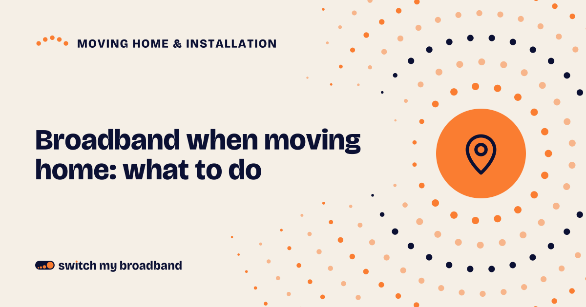 Broadband when moving home: what to do