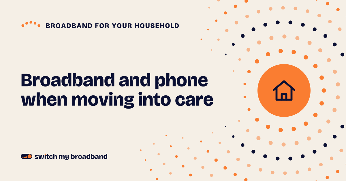 Broadband, phone and telecare when moving into care
