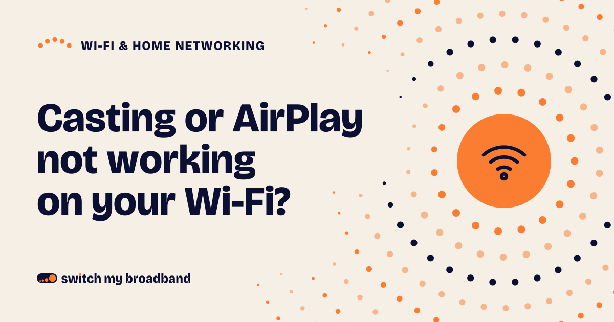 Casting or AirPlay not working on your Wi-Fi?
