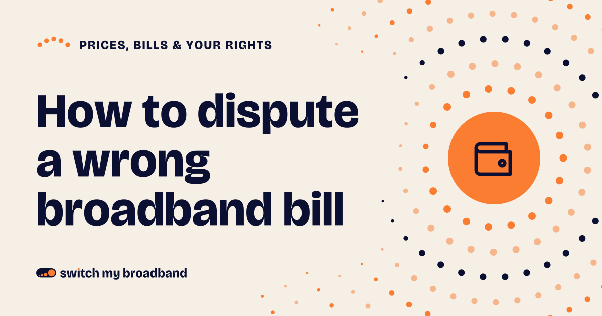 How to dispute a wrong broadband bill