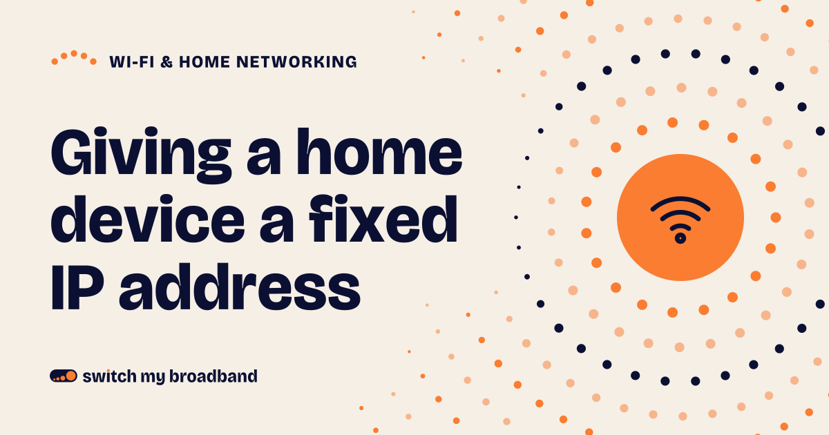 Giving a home device a fixed IP address