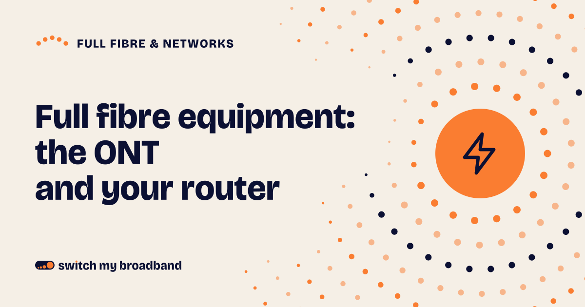 Full fibre equipment: the ONT and your router