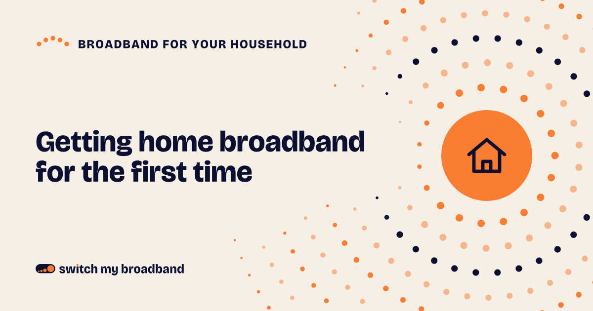 Getting home broadband for the first time
