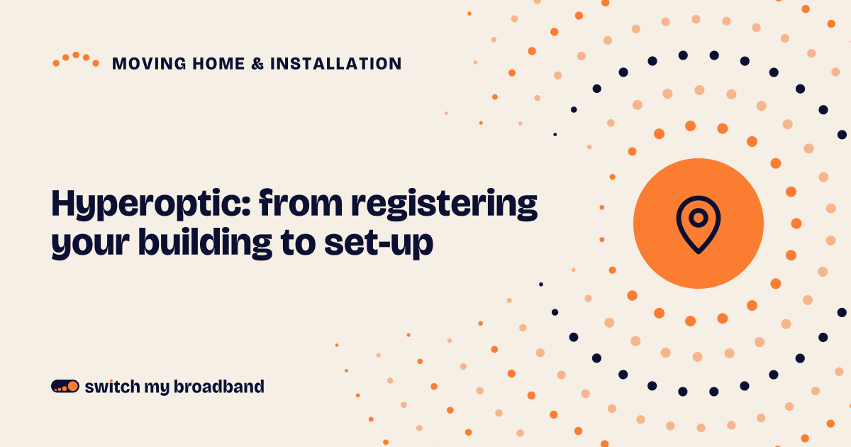 Hyperoptic: from registering your building to set-up