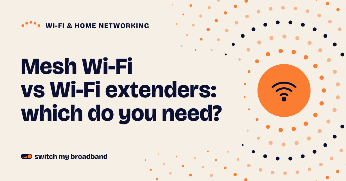 Mesh Wi-Fi vs Wi-Fi extenders: which do you need?