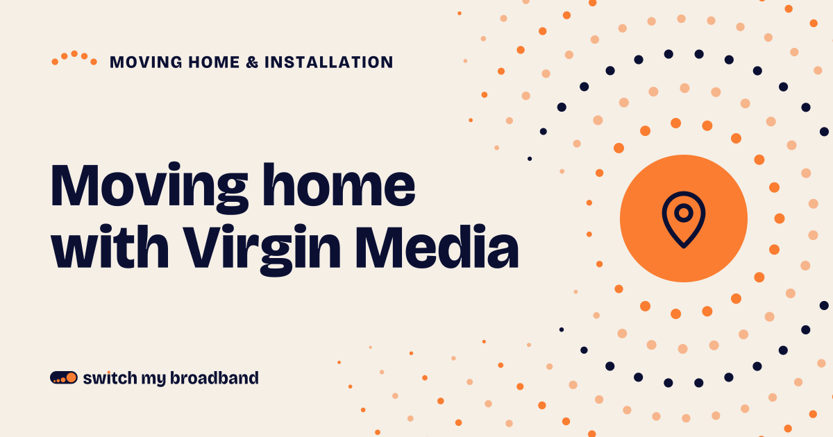 Moving home with Virgin Media: contract, kit and number
