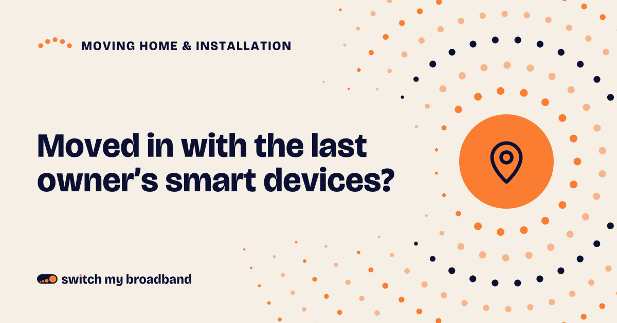 Moved in with the last owner's smart devices?