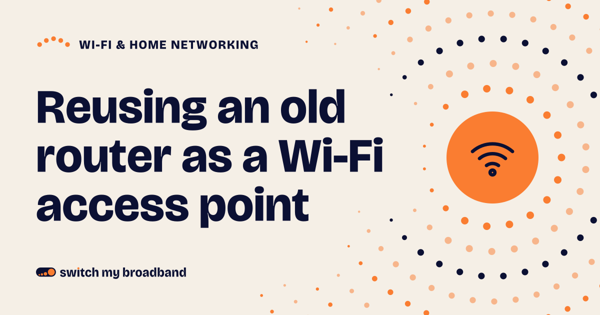 Reusing an old router as a Wi-Fi access point