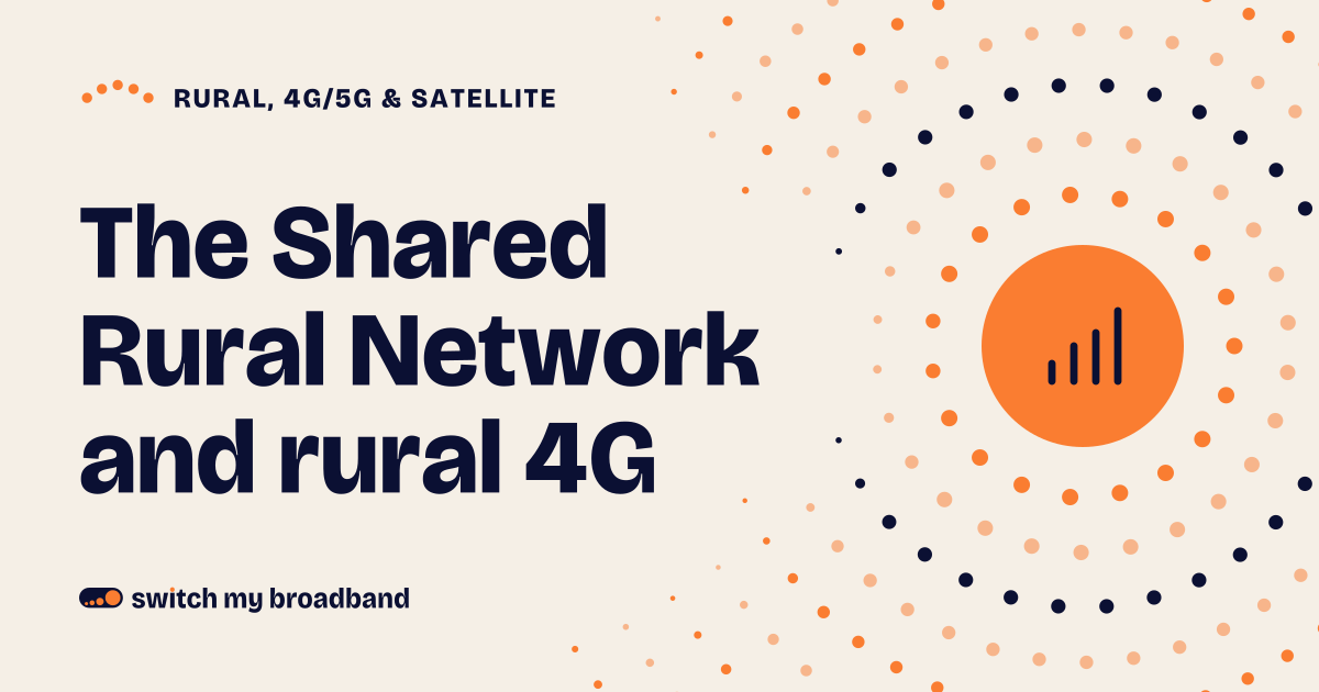 The Shared Rural Network and rural 4G explained