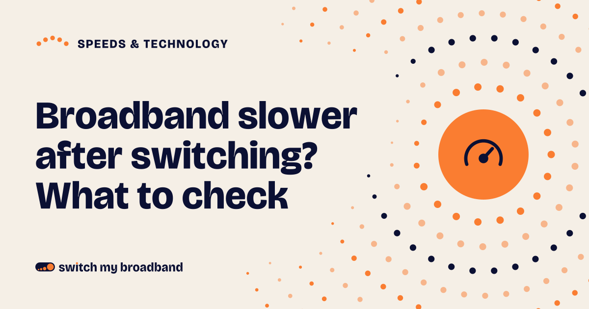 Broadband slower after switching? What to check