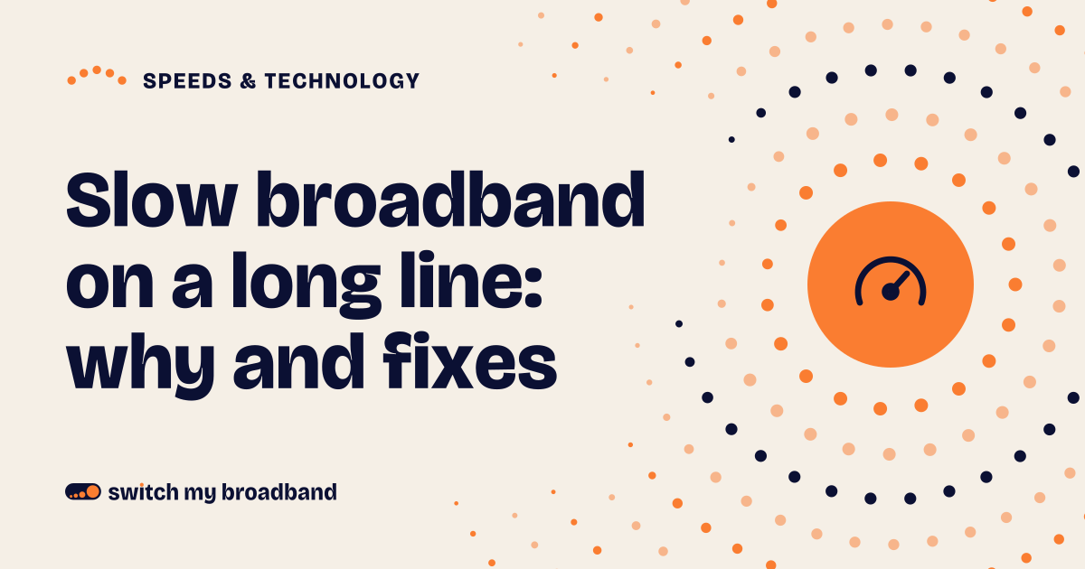 Slow broadband on a long line: causes and fixes