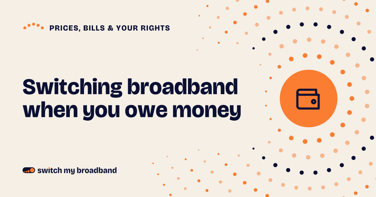 Switching broadband when you owe money