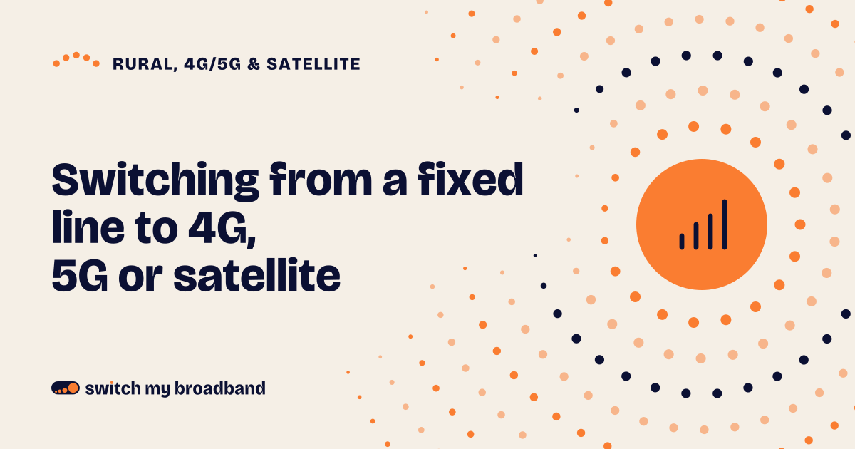 Switching from a fixed line to 4G, 5G or satellite