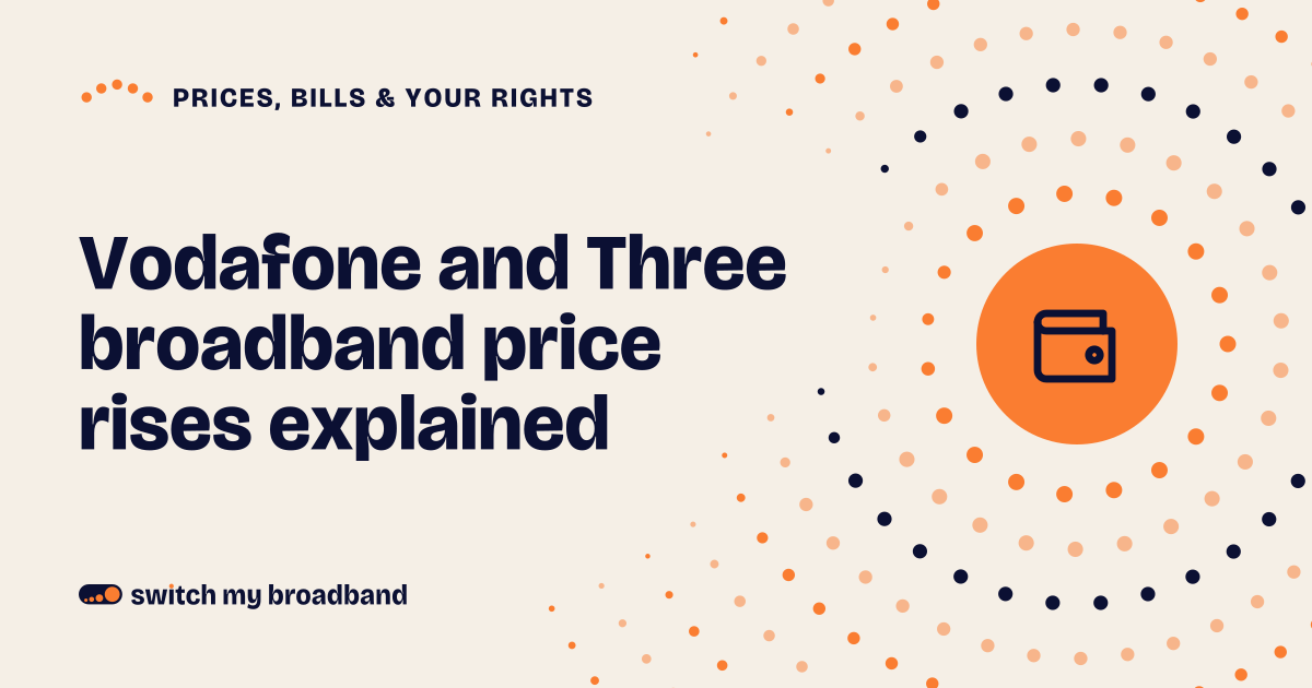 Vodafone and Three broadband price rises explained