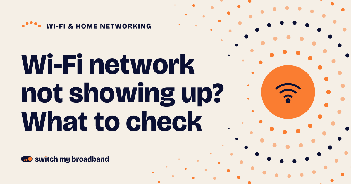 Wi-Fi network not showing up? What to check
